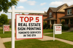 Top 5 Real Estate Sign Printing Toronto Services In The GTA