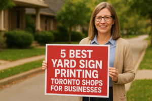 5 Best Yard Sign Printing Toronto Shops For Businesses