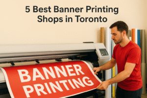 5 Best Banner Printing Shops in Toronto
