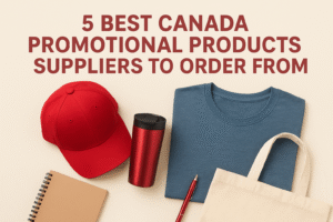 5 Best Canada Promotional Products Suppliers to Order From