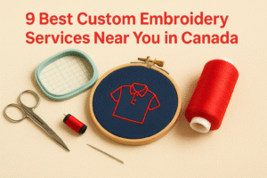 9 Best Custom Embroidery Services Near You in Canada